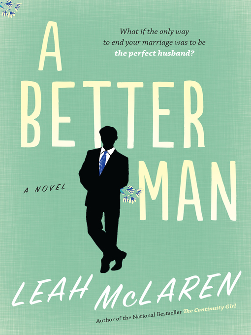 Détails du titre pour A Better Man par Leah McLaren - Disponible